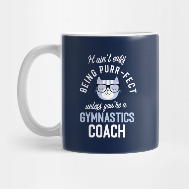 Gymnastics Coach Cat Lover Gifts - It ain't easy being Purr Fect by BetterManufaktur